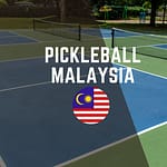 Pickleball Malaysia text and the Malaysian flag with a blue and green court in the background.